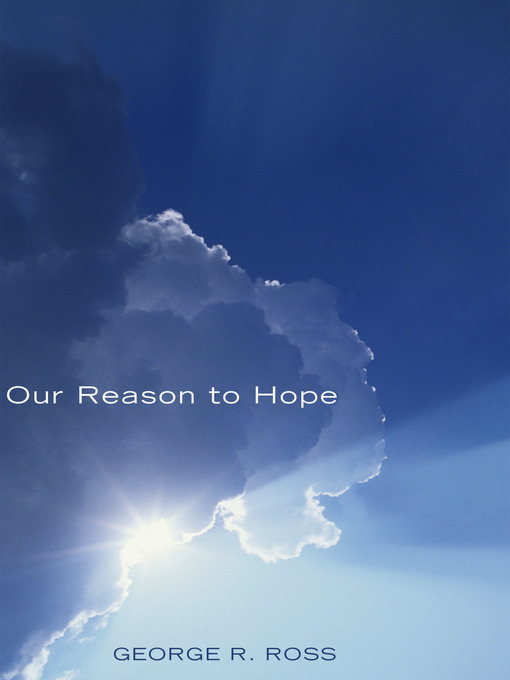 Title details for Our Reason to Hope by George R. Ross - Wait list